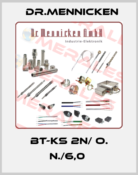 BT-KS 2N/ O. N./6,0  DR.Mennicken