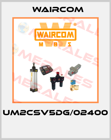 UM2CSV5DG/02400  Waircom
