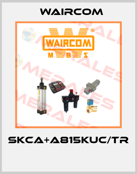 SKCA+A815KUC/TR  Waircom