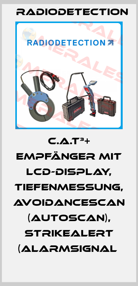 C.A.T³+ EMPFÄNGER MIT LCD-DISPLAY, TIEFENMESSUNG, AVOIDANCESCAN (AUTOSCAN), STRIKEALERT (ALARMSIGNAL  Radiodetection