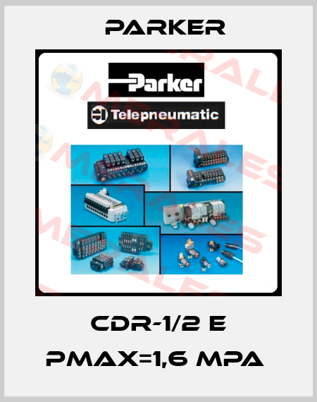 CDR-1/2 E PMAX=1,6 MPA  Parker