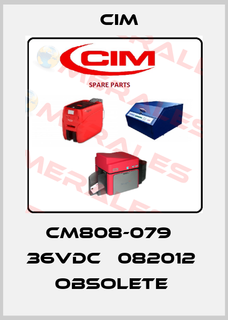 CM808-079   36VDC   082012  OBSOLETE  Cim