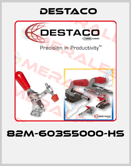 82M-603S5000-HS  Destaco