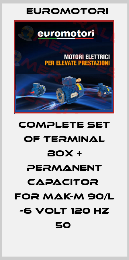 COMPLETE SET OF TERMINAL BOX + PERMANENT CAPACITOR  FOR MAK-M 90/L -6 VOLT 120 HZ 50  Euromotori