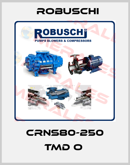 CRNS80-250 TMD O  Robuschi