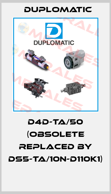 D4D-TA/50 (Obsolete replaced by DS5-TA/10N-D110K1)  Duplomatic
