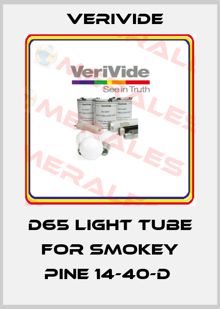 D65 LIGHT TUBE FOR SMOKEY PINE 14-40-D  Verivide