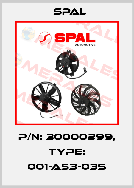 P/N: 30000299, Type: 001-A53-03S SPAL