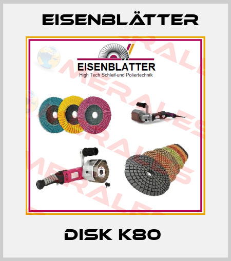 DISK K80  Eisenblätter