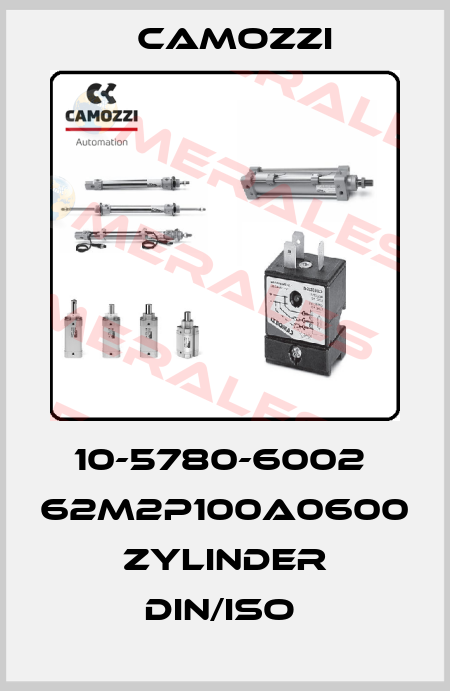 10-5780-6002  62M2P100A0600 ZYLINDER DIN/ISO  Camozzi