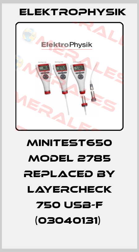 Minitest650 Model 2785 REPLACED BY LAYERCHECK 750 USB-F (03040131)  ElektroPhysik