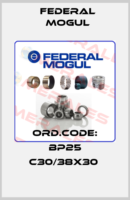 Ord.code: BP25 C30/38x30  Federal Mogul