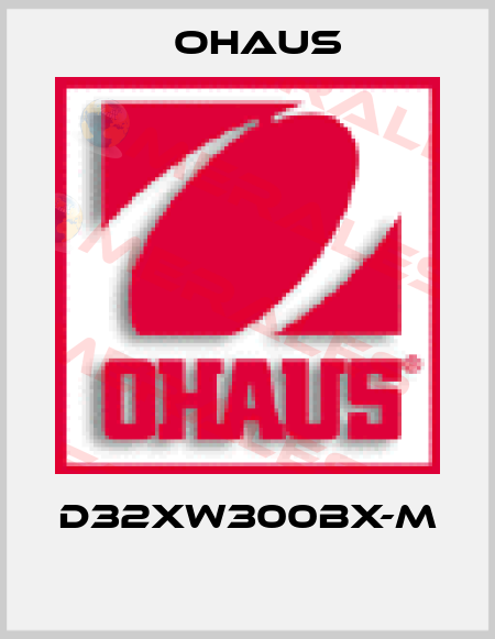 D32XW300BX-M  Ohaus