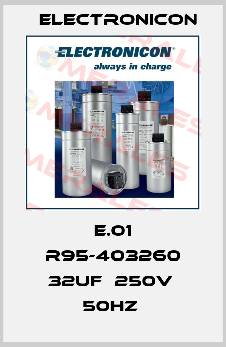 E.01 R95-403260 32UF  250V  50HZ  Electronicon