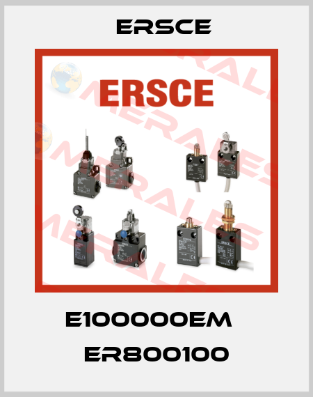 E100000EM   ER800100 Ersce