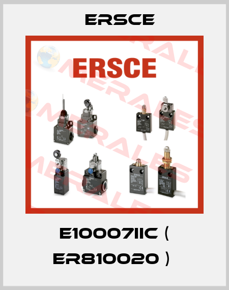 E10007IIC ( ER810020 )  Ersce