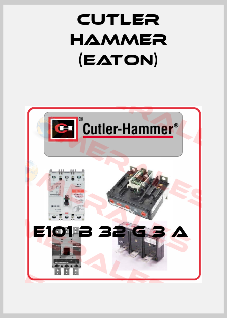 E101 B 32 G 3 A  Cutler Hammer (Eaton)