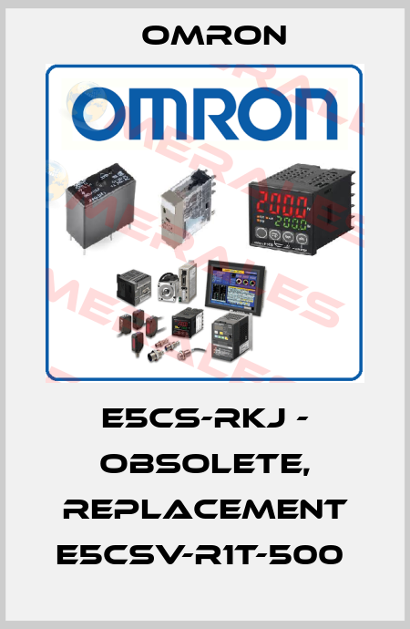 E5CS-RKJ - OBSOLETE, REPLACEMENT E5CSV-R1T-500  Omron