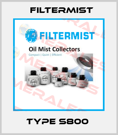 Type S800  Filtermist