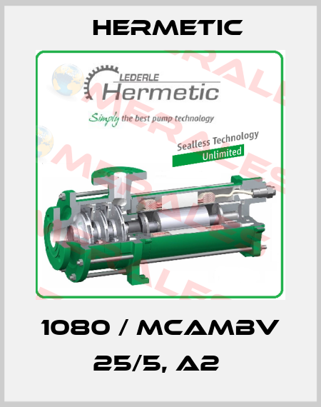 1080 / MCAMBV 25/5, A2  Hermetic