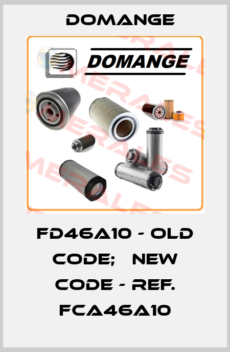 FD46A10 - old code;   new code - ref. FCA46A10 Domange