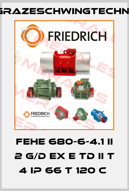 FEHE 680-6-4.1 II 2 G/D Ex e tD II T 4 IP 66 T 120 C  GrazeSchwingtechnik