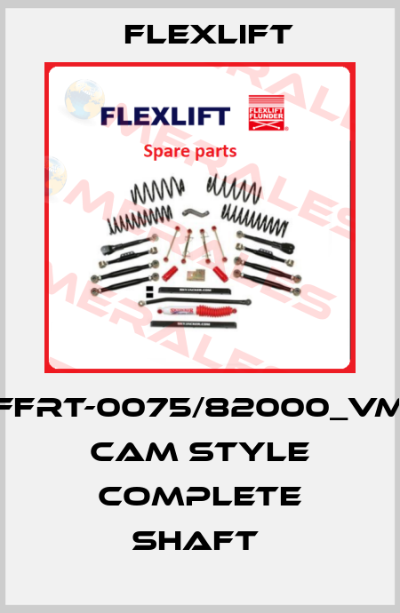 FFRT-0075/82000_VM CAM STYLE COMPLETE SHAFT  Flexlift