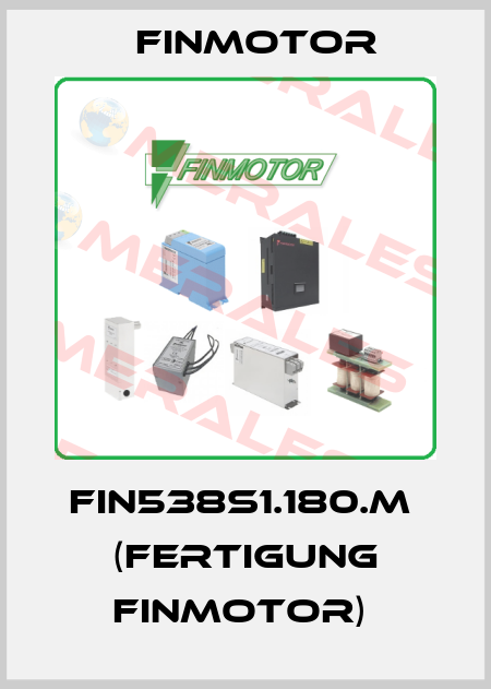 FIN538S1.180.M  (Fertigung Finmotor)  Finmotor