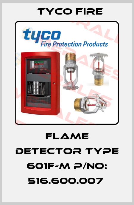 FLAME DETECTOR TYPE 601F-M P/NO: 516.600.007  Tyco Fire