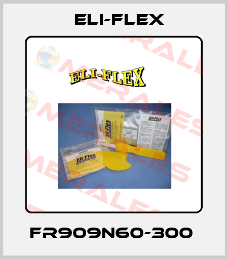 FR909N60-300  Eli-Flex