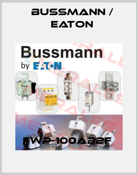 FWP-100A22F  BUSSMANN / EATON