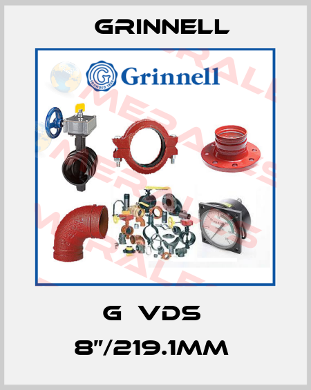 G  VDS  8”/219.1MM  Grinnell