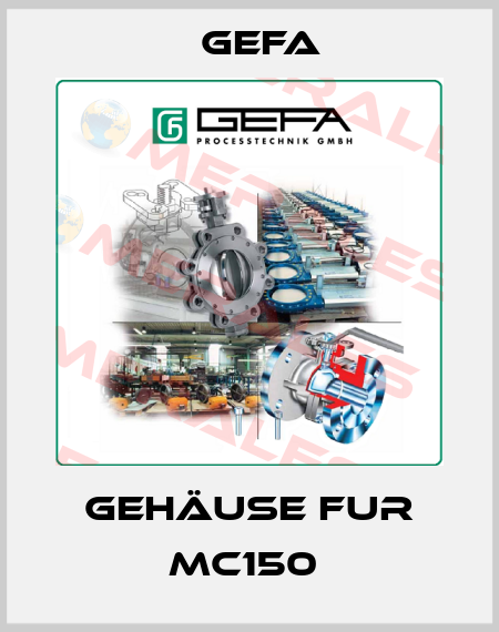 GEHÄUSE FUR MC150  Gefa