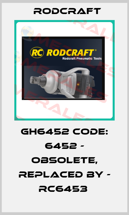 GH6452 CODE: 6452 - obsolete, replaced by - RC6453  Rodcraft