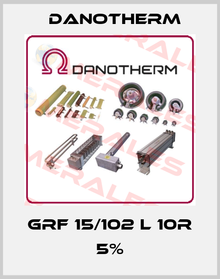GRF 15/102 L 10R 5% Danotherm