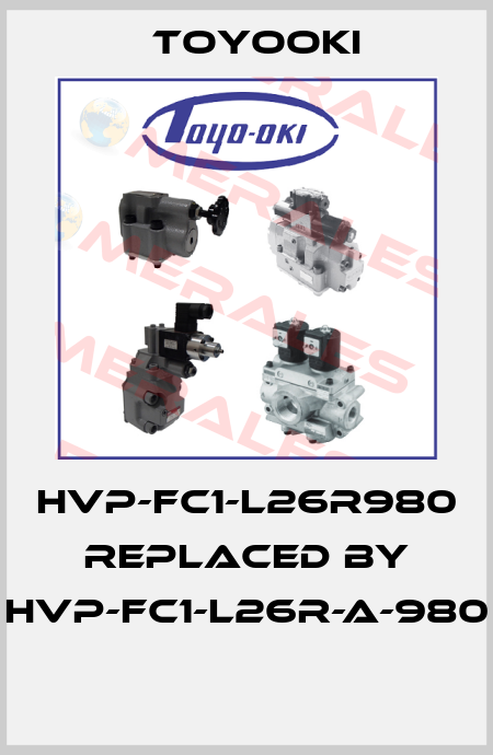 HVP-FC1-L26R980 REPLACED BY HVP-FC1-L26R-A-980  Toyooki