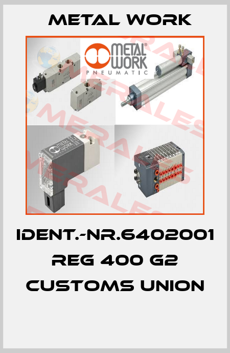 Ident.-Nr.6402001 REG 400 G2 Customs Union  Metal Work