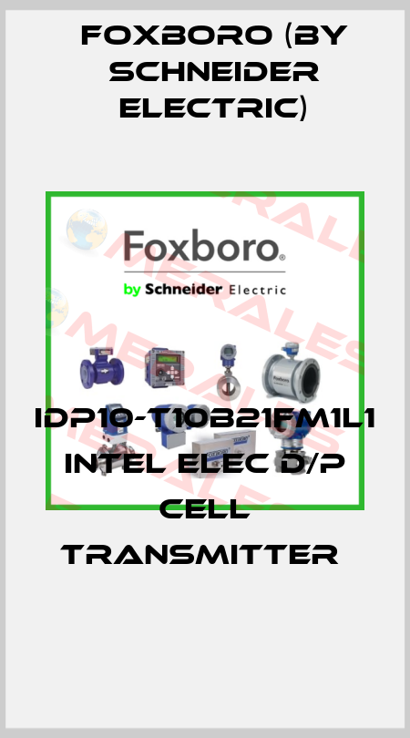 IDP10-T10B21FM1L1 INTEL ELEC D/P CELL TRANSMITTER  Foxboro (by Schneider Electric)