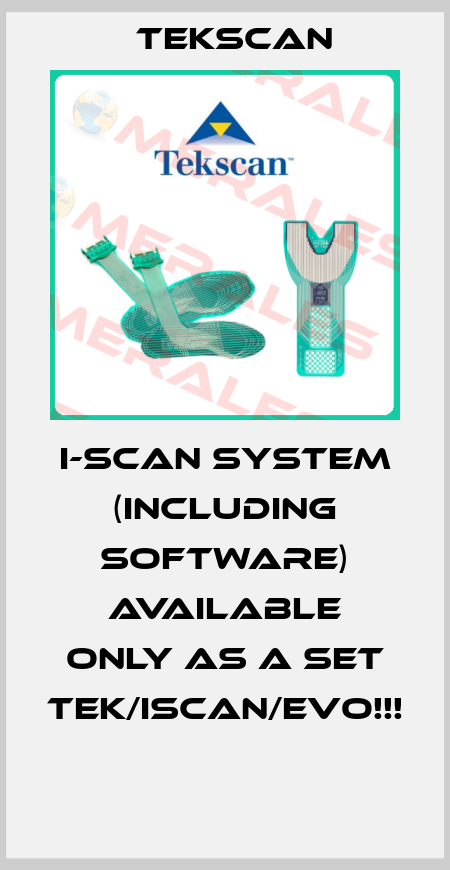 I-SCAN SYSTEM (INCLUDING SOFTWARE) Available only as a set TEK/ISCAN/EVO!!!  Tekscan