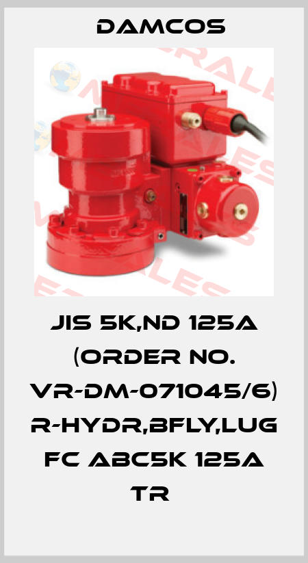 JIS 5K,ND 125A (ORDER NO. VR-DM-071045/6) R-HYDR,BFLY,LUG FC ABC5K 125A TR  Damcos
