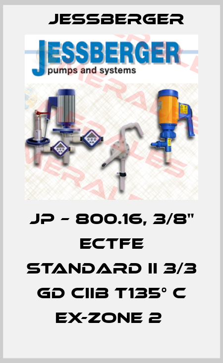 JP – 800.16, 3/8" ECTFE STANDARD II 3/3 GD CIIB T135° C EX-ZONE 2  Jessberger