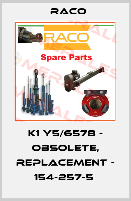 K1 Y5/6578 - OBSOLETE, REPLACEMENT - 154-257-5  RACO