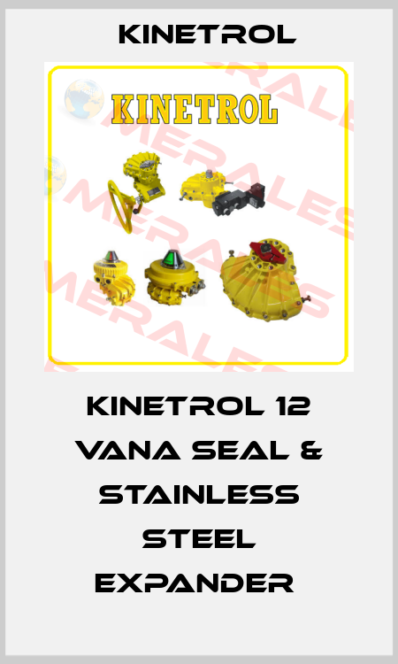 KINETROL 12 VANA SEAL & STAINLESS STEEL EXPANDER  Kinetrol