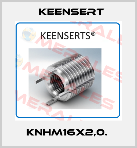KNHM16X2,0.  Keensert