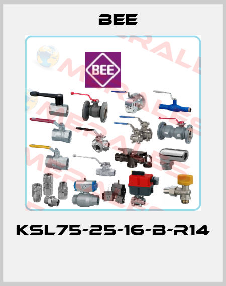 KSL75-25-16-B-R14  BEE