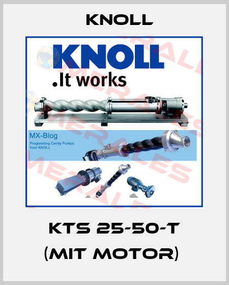 KTS 25-50-T (MIT MOTOR)  KNOLL