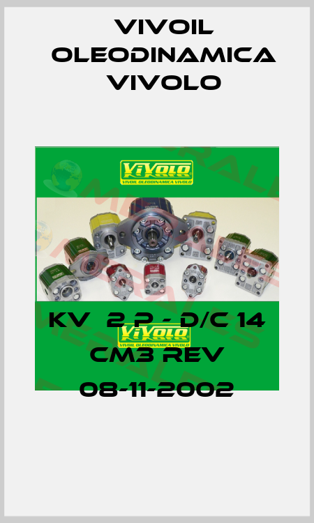 KV  2 P - D/C 14 CM3 REV 08-11-2002 Vivoil Oleodinamica Vivolo