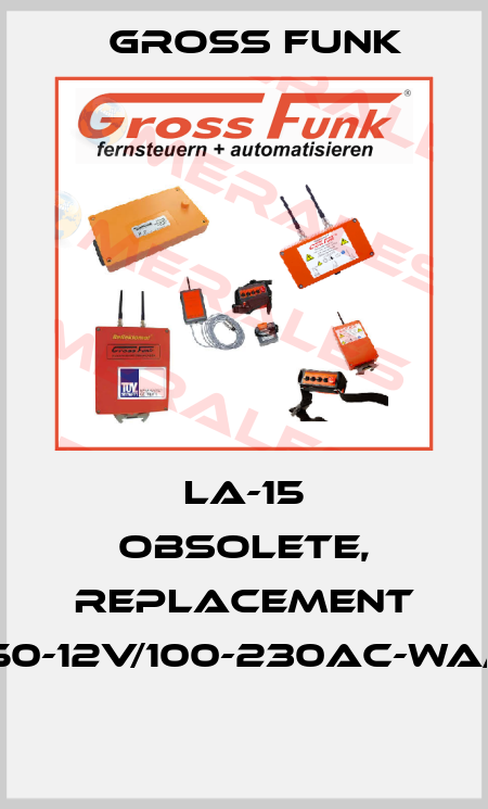 LA-15 obsolete, replacement LA150-12V/100-230AC-WA/Eu-i  Gross Funk