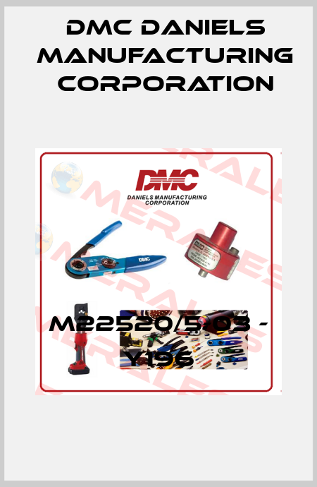 M22520/5-03 - Y196 Dmc Daniels Manufacturing Corporation
