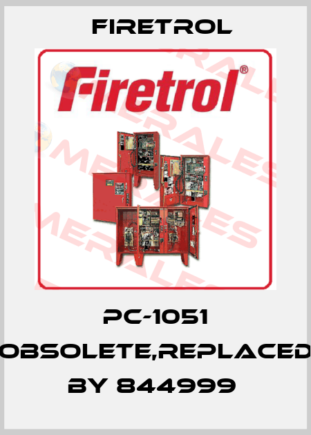 PC-1051 obsolete,replaced by 844999  Firetrol